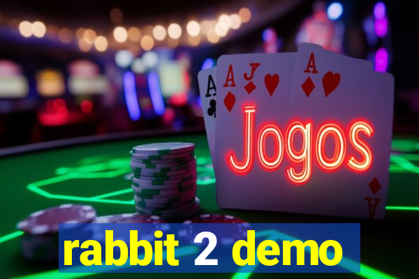 rabbit 2 demo