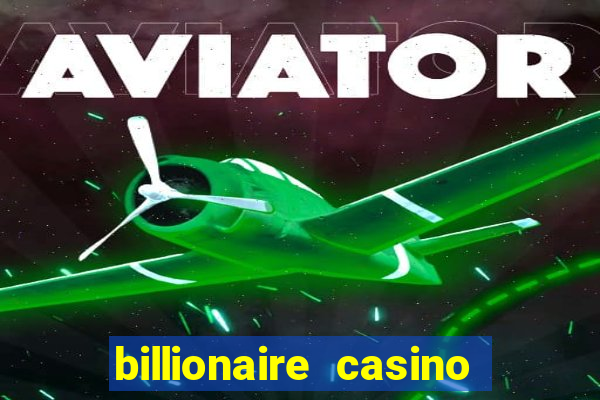 billionaire casino app real money