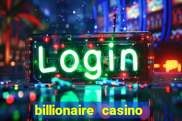 billionaire casino app real money