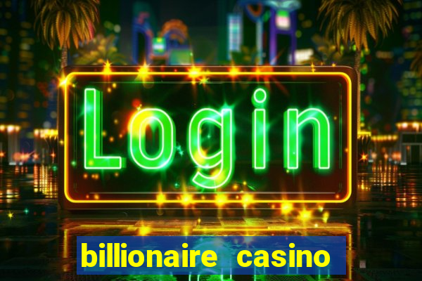 billionaire casino app real money