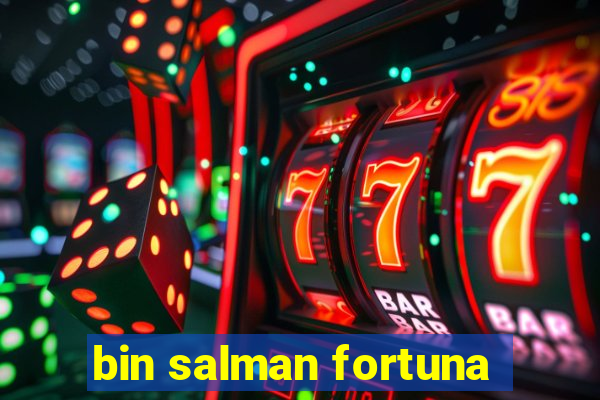 bin salman fortuna