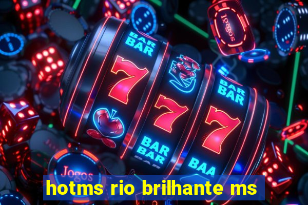 hotms rio brilhante ms