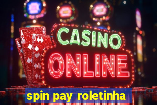 spin pay roletinha