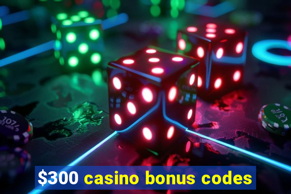 $300 casino bonus codes