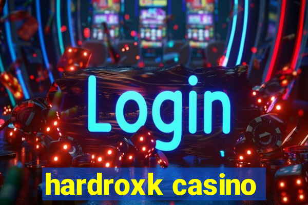 hardroxk casino