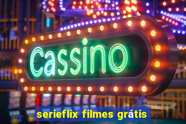 serieflix filmes grátis