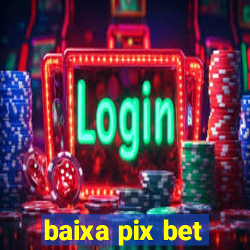 baixa pix bet