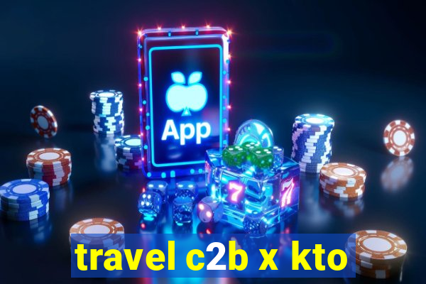 travel c2b x kto