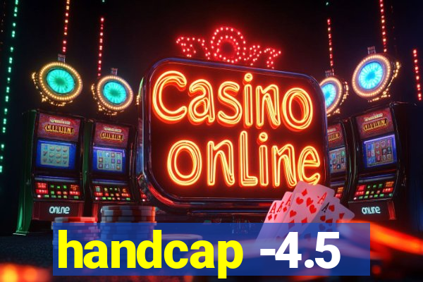 handcap -4.5