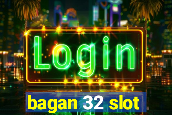 bagan 32 slot