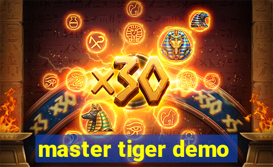 master tiger demo