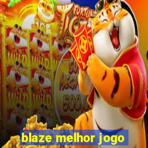 blaze melhor jogo