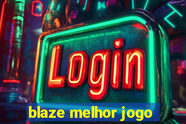 blaze melhor jogo