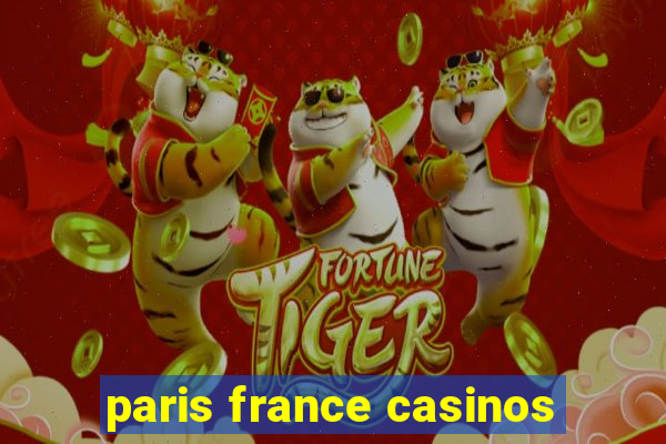 paris france casinos