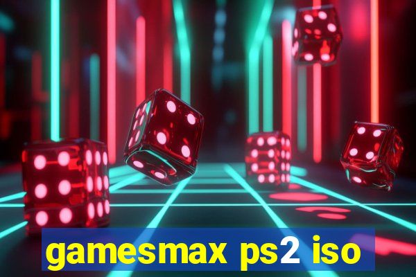 gamesmax ps2 iso