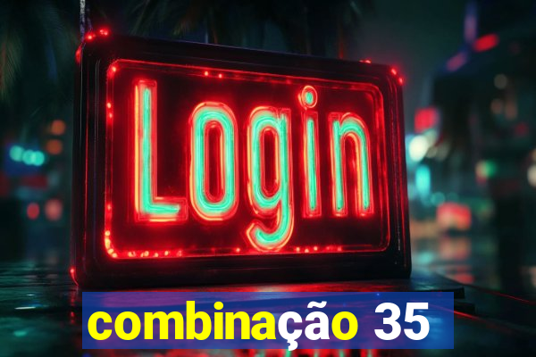 combinação 35