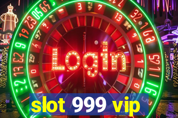 slot 999 vip