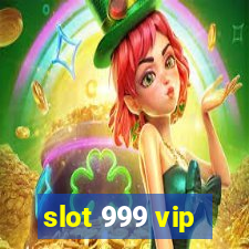 slot 999 vip