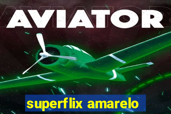 superflix amarelo