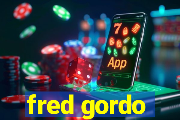 fred gordo