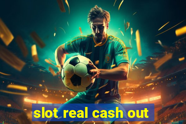 slot real cash out