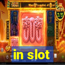 in slot