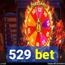 529 bet