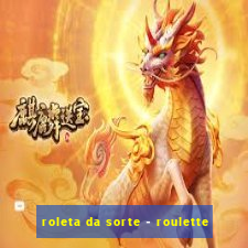 roleta da sorte - roulette