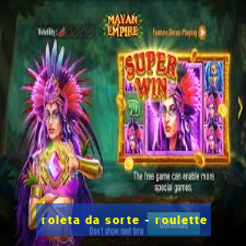 roleta da sorte - roulette