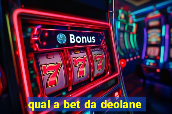 qual a bet da deolane