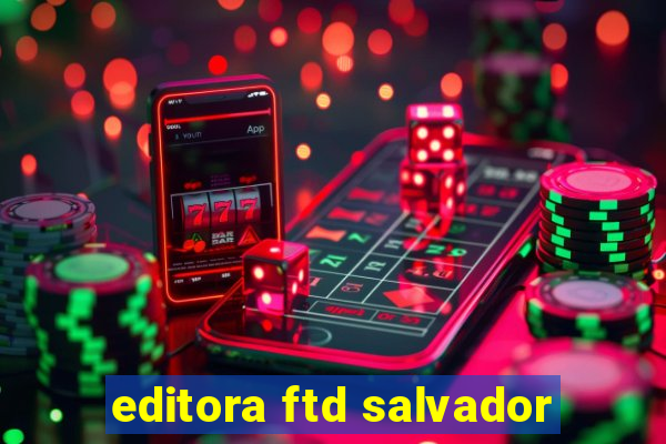 editora ftd salvador