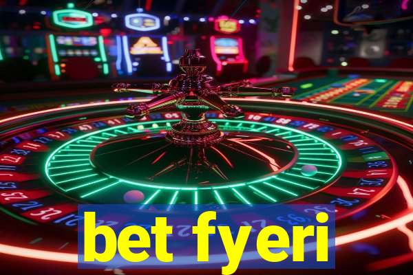 bet fyeri