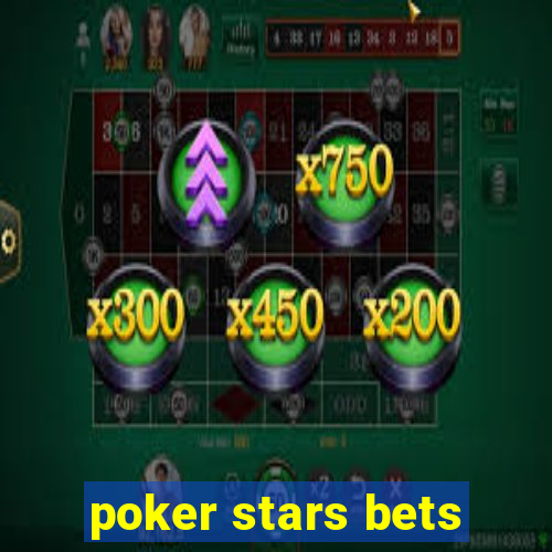 poker stars bets