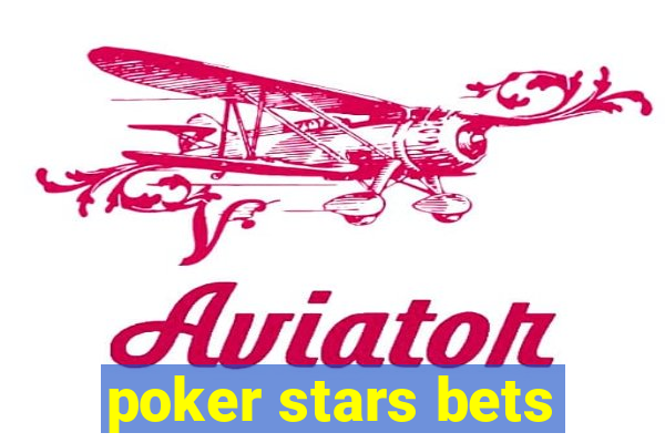 poker stars bets