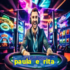 paula e rita compraram muitas cartelas no bingo e gastaram