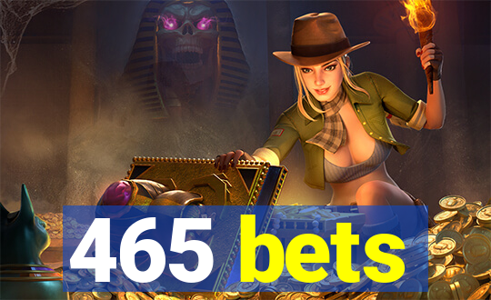 465 bets