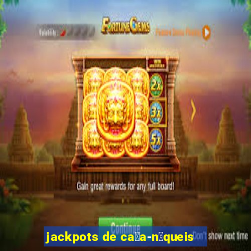 jackpots de ca莽a-n铆queis