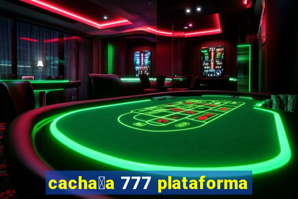 cacha莽a 777 plataforma