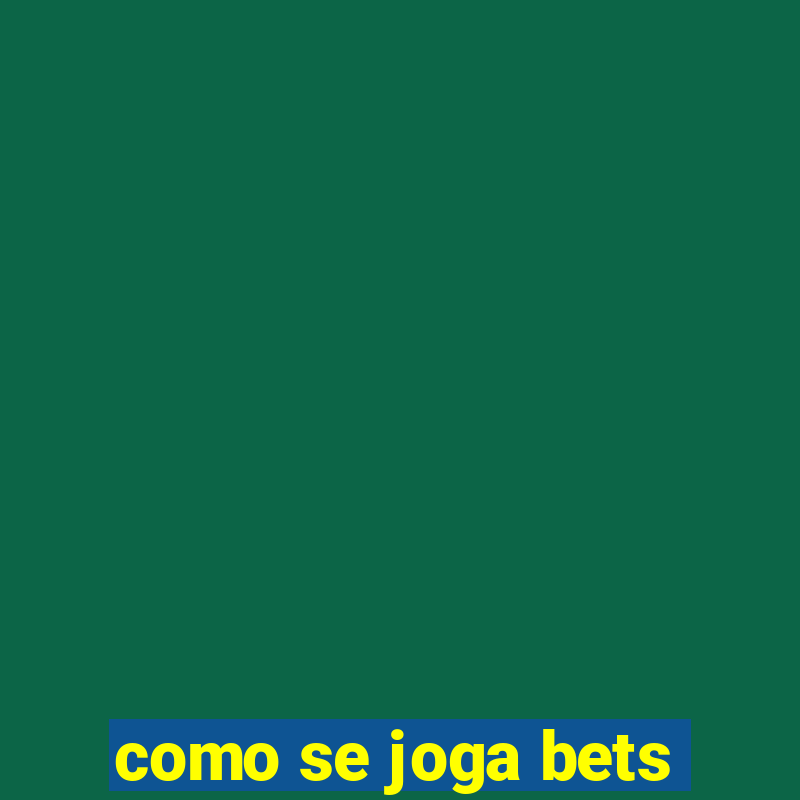 como se joga bets