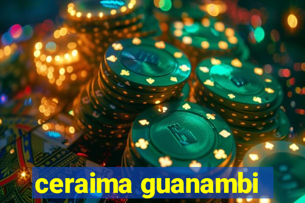 ceraima guanambi