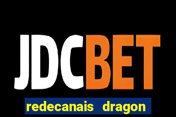 redecanais dragon ball z