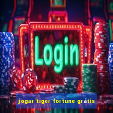 jogar tiger fortune grátis