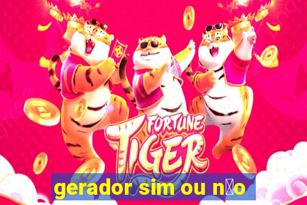 gerador sim ou n茫o