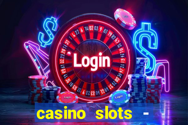 casino slots - jackpot slots