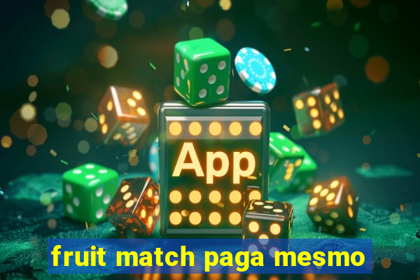 fruit match paga mesmo