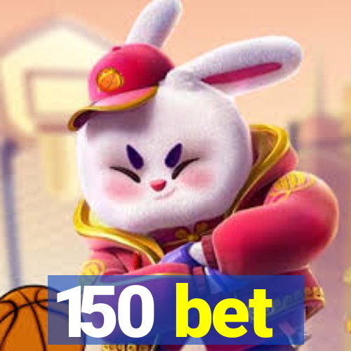 150 bet