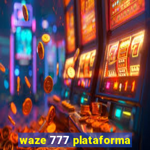 waze 777 plataforma