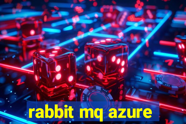 rabbit mq azure