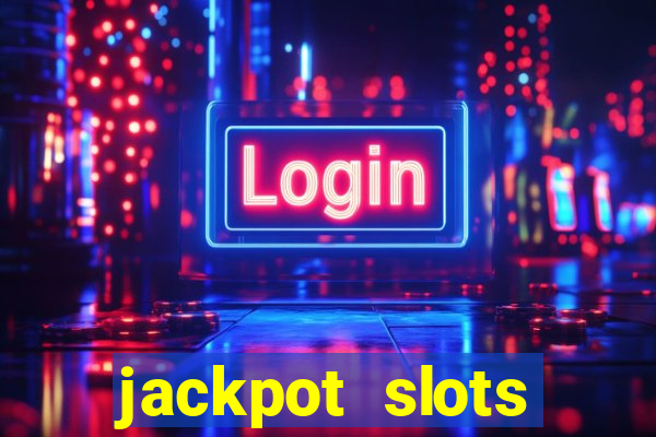 jackpot slots dinheiro real