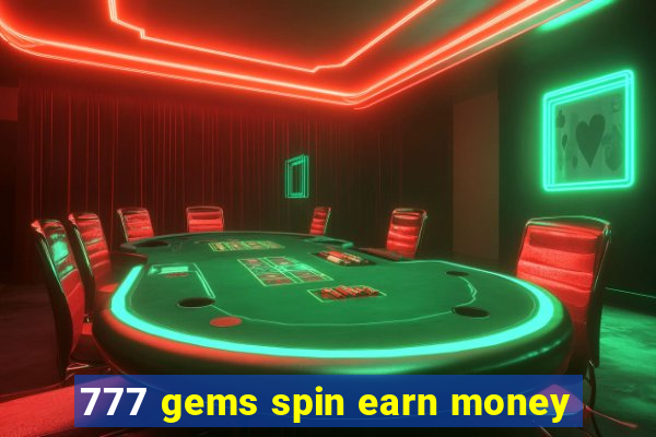 777 gems spin earn money